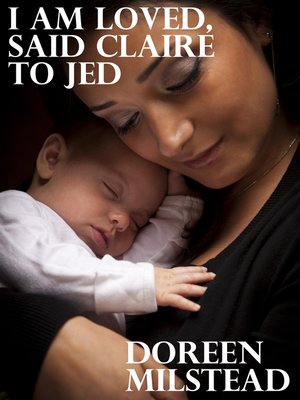 cover image of I Am Loved, Said Claire to Jed